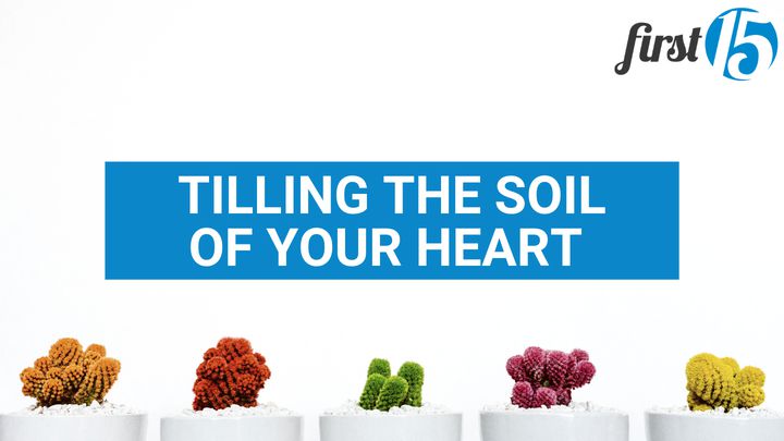 Tilling The Soil Of Your Heart