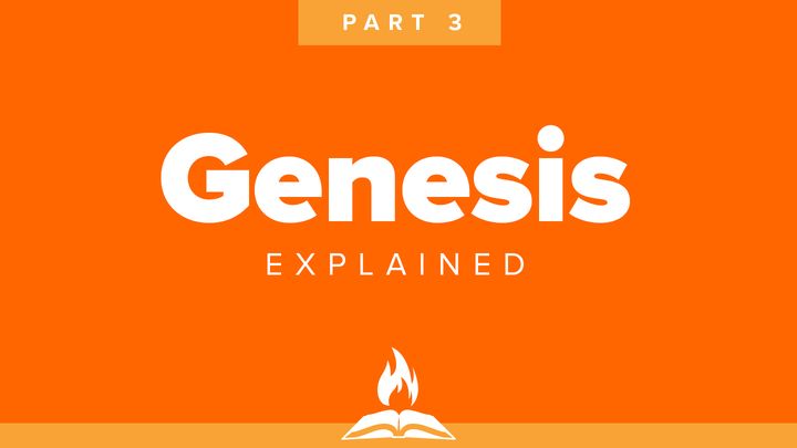 Genesis Explained Part 3 | Wrestling With God