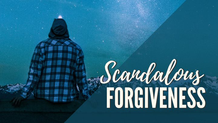 We Need Scandalous Forgiveness (UK)