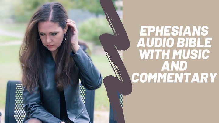 Ephesians Audio Bible With Music And Commentary
