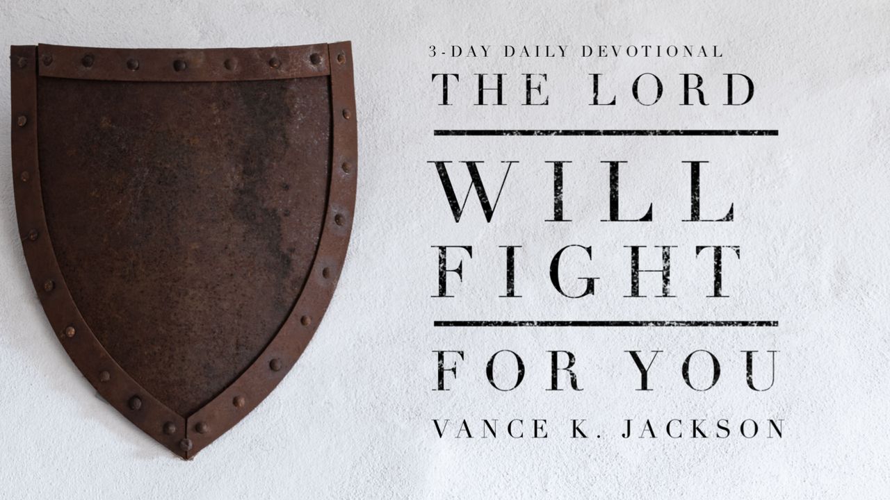 The Lord Will Fight For You The Lord Will Fight For You