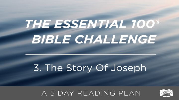 The Essential 100® Bible Challenge–3–The Story Of Joseph