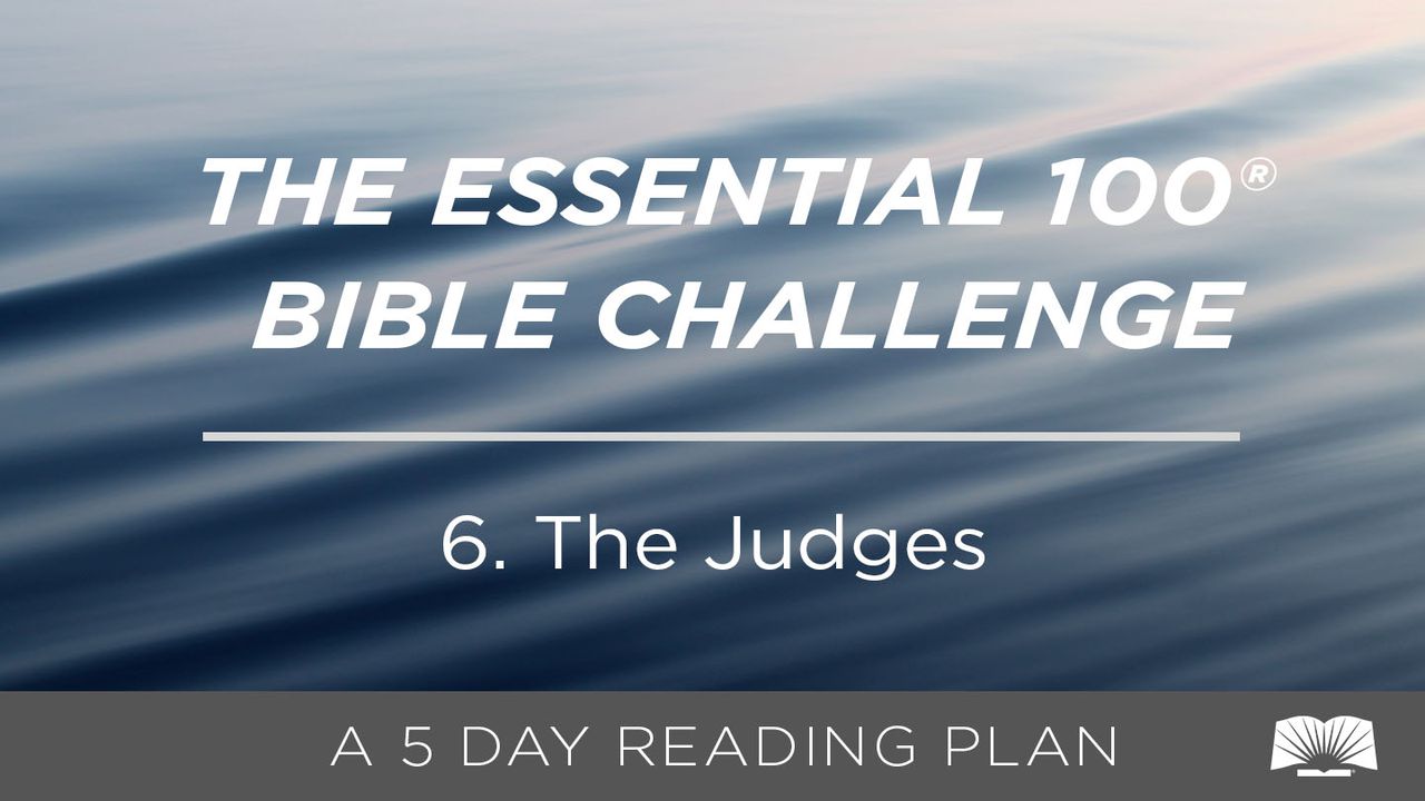 The Essential 100® Bible Challenge–6–The Judges