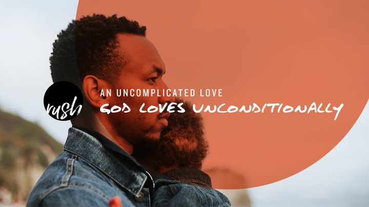 An Uncomplicated Love // God Loves Unconditionally