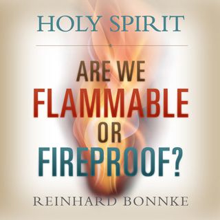 Duhul Sfânt: Suntem inflamabili sau rezistenți la foc?