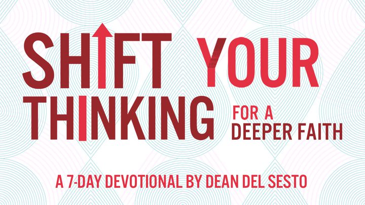 Shift Your Thinking For A Deeper Faith