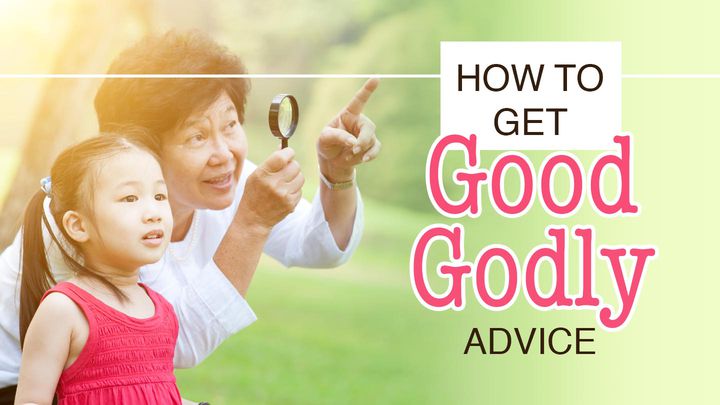 How To Get Good Godly Advice