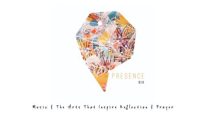 Presence 6: Arts That Inspire Reflection & Prayer