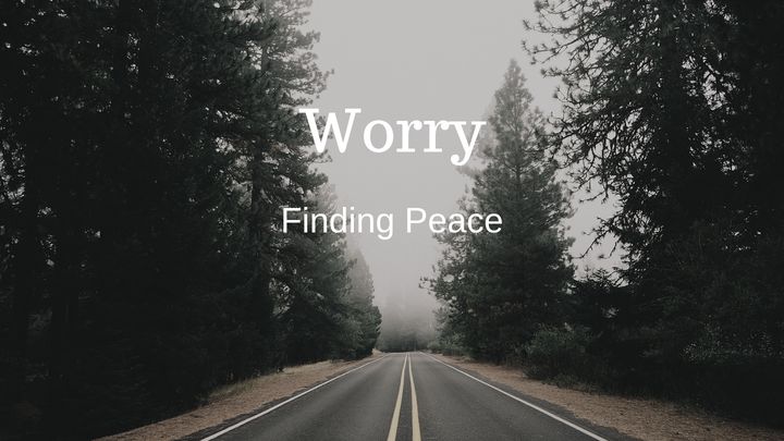 Worry - Finding Peace