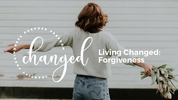 Living Changed: Forgiveness
