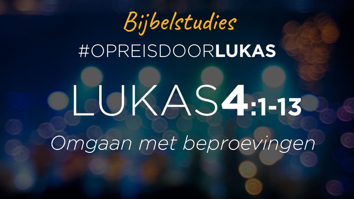 #OpreisdoorLukas - Lukas 4:1-13: Omgaan met beproevingen