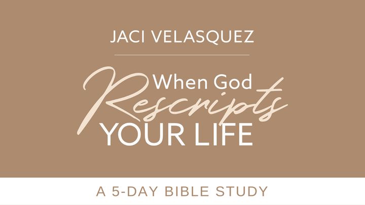 Jaci Velasquez's When God Rescripts Your Life