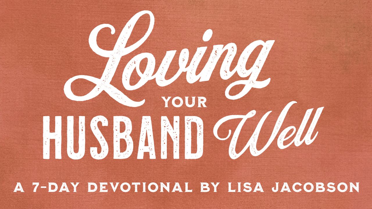 Loving Your Husband Well By Lisa Jacobson 3855