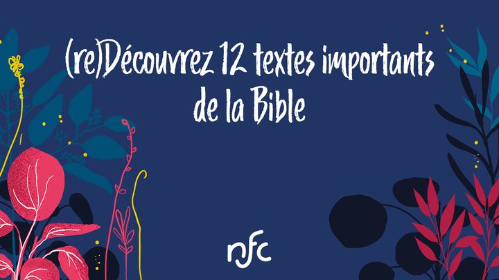 (re)Découvrez 12 textes importants de la Bible