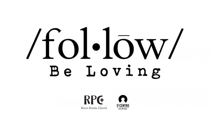 [Follow] Be Loving