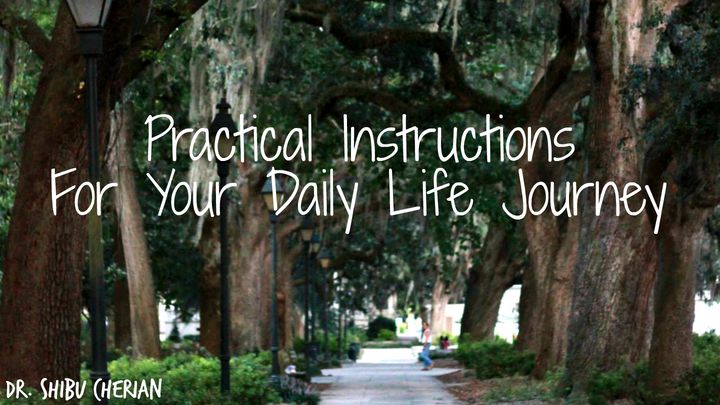 Practical Instructions For Your Daily Life Journey