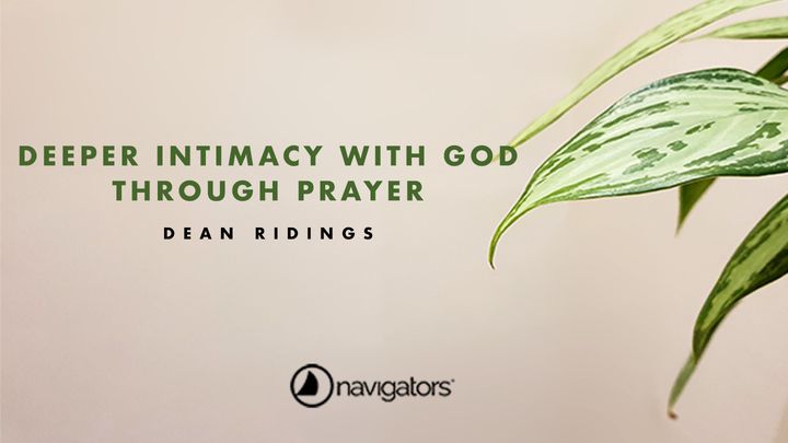 Deeper Intimacy With God Through Prayer