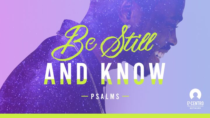 [Psalms] Be Still And Know