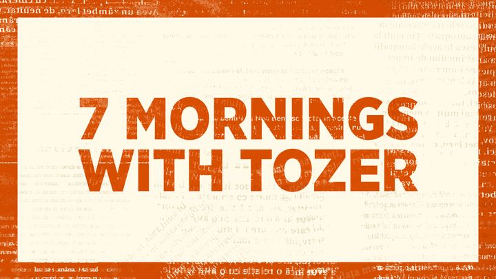 7 Mornings With A.W. Tozer