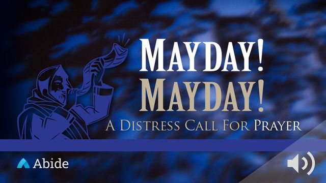 Mayday Mayday A Distress Call To Prayer Devotional Reading Plan 