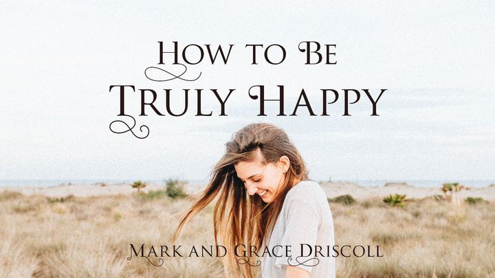 How To Be Truly Happy