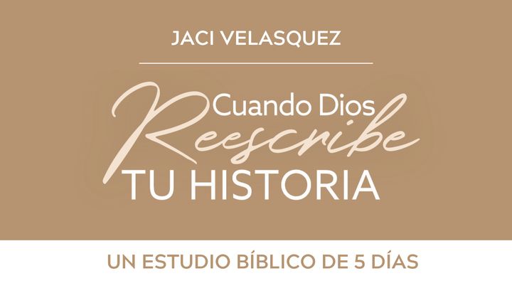 Cuando Dios reescribe tu historia de Jaci Velasquez