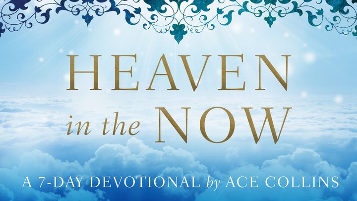 Heaven In The Now By Ace Collins