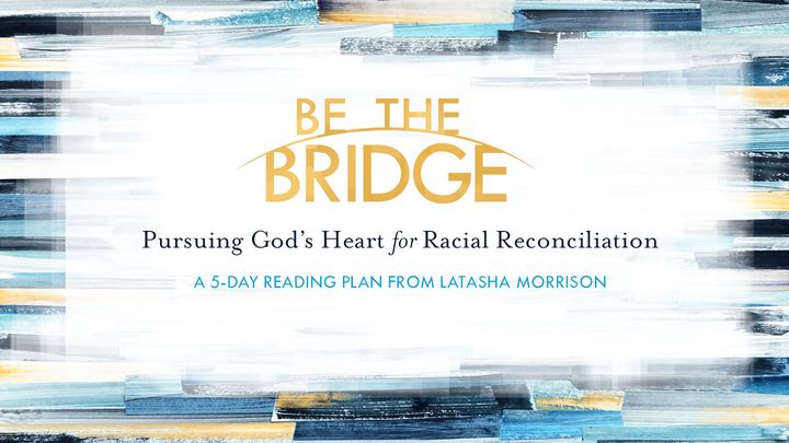 Be The Bridge: A 5-Day YouVersion Plan By Latasha Morrison