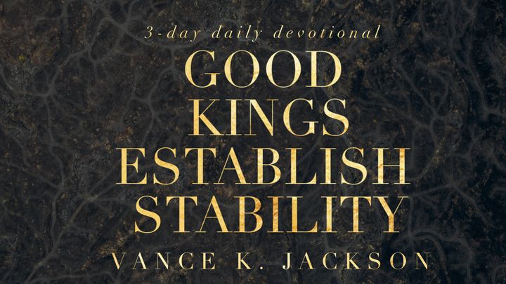 Good Kings Establish Stability