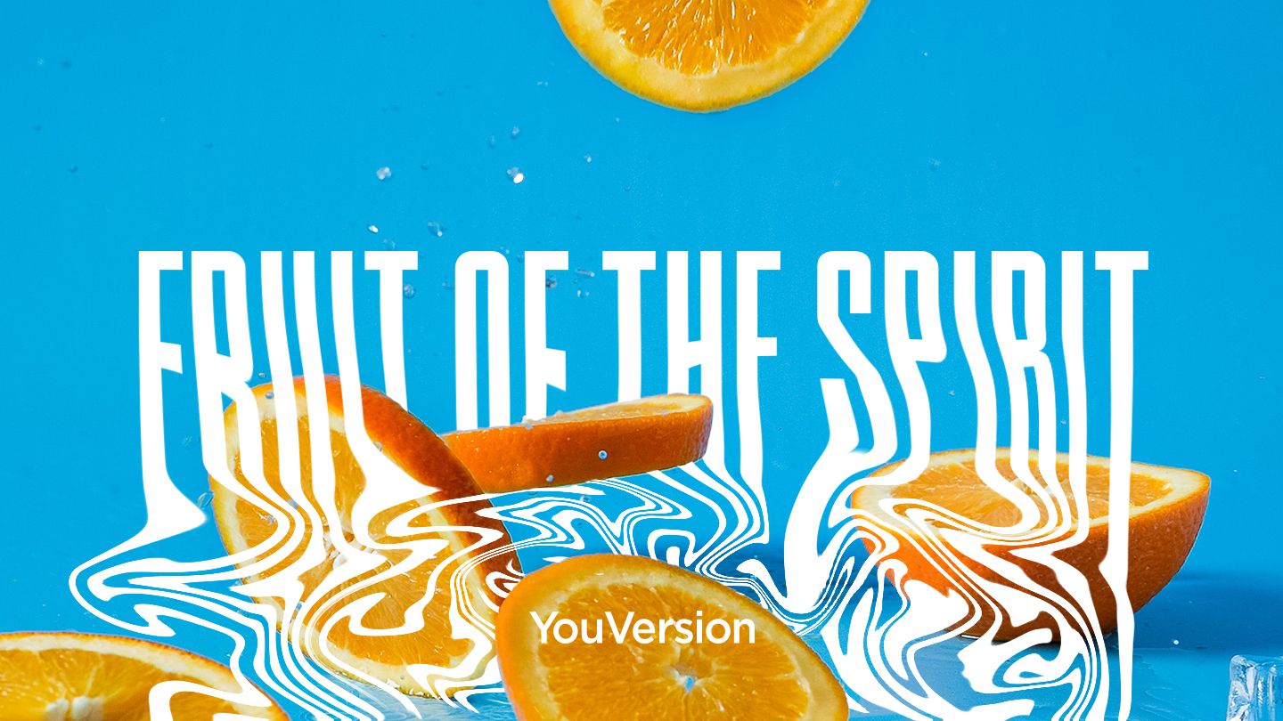 The Fruit Of The Spirit Devotional Reading Plan Youversion Bible