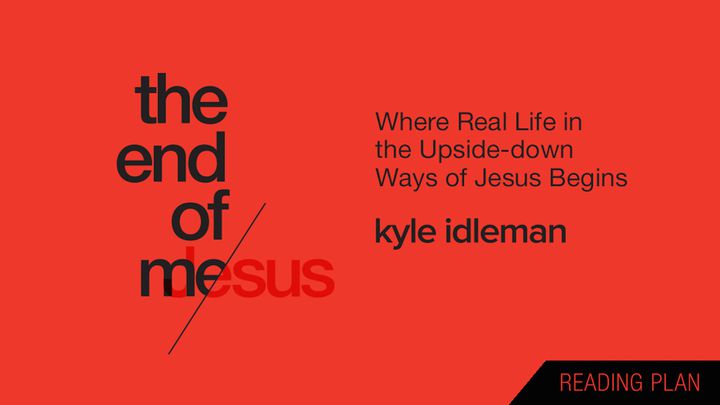 The End Of Me By Kyle Idleman