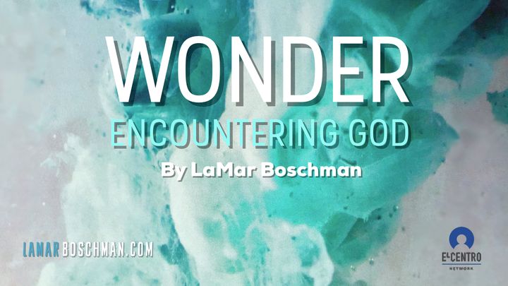 WONDER - Exploring the Mysteries of Encountering God