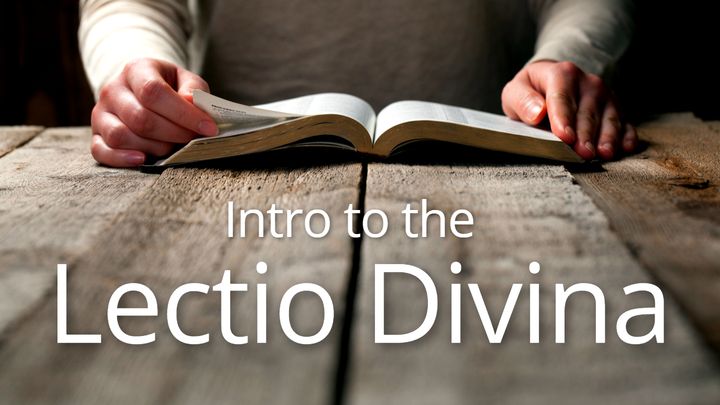 Intro To The Lectio Divina