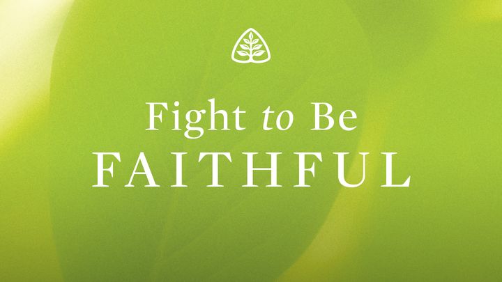 Fight To Be Faithful