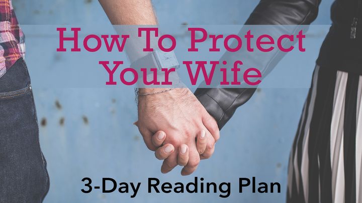How to Protect Your Wife