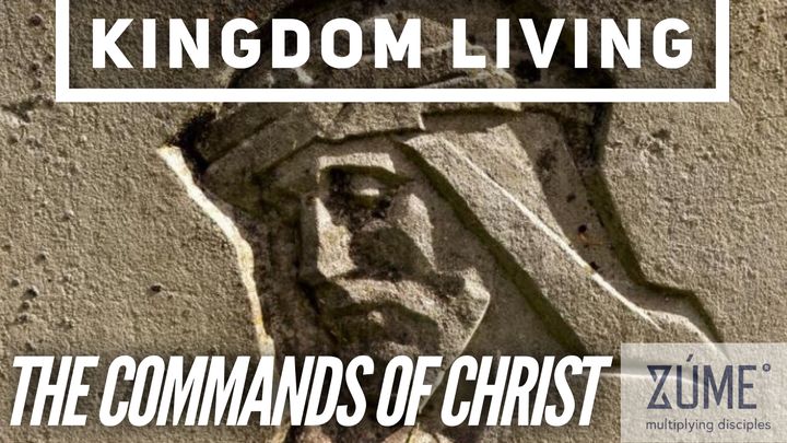 Kingdom Living - The Commands of Christ