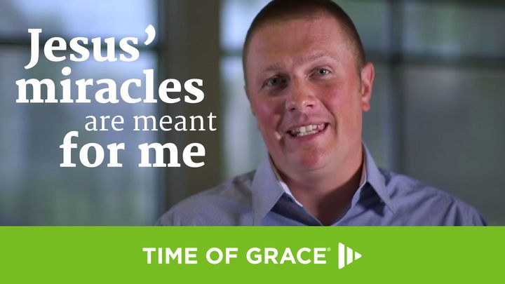 Jesus' Miracles Are Meant for Me