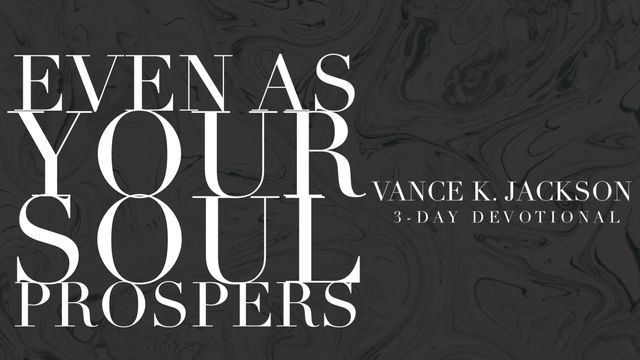 Even As Your Soul Prospers | Devotional Reading Plan | YouVersion Bible