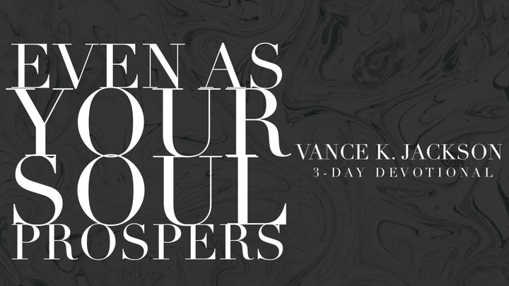 Even As Your Soul Prospers