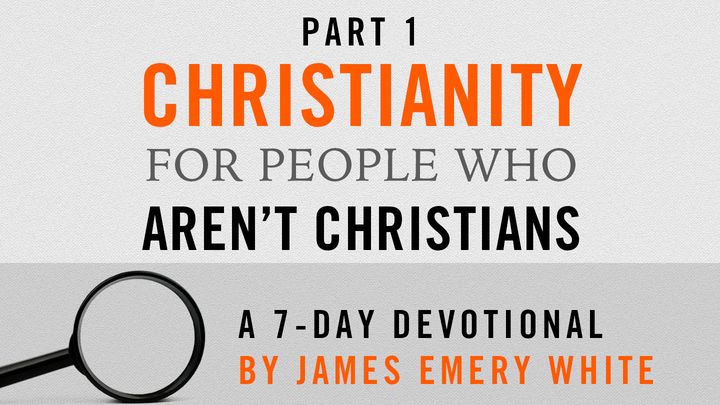 Christianity for People Who Aren't Christians, Part 1
