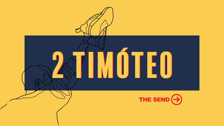 The Send: 2 Timoteo