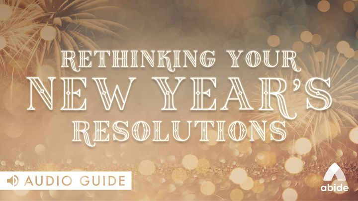 Rethinking Your New Year's Resolutions