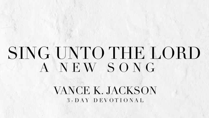 Sing Unto The Lord A New Song