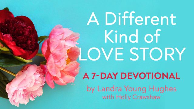 a-different-kind-of-love-story-devotional-reading-plan-youversion-bible