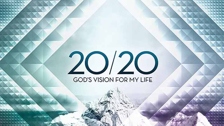 20/20: God's Vision For My Life