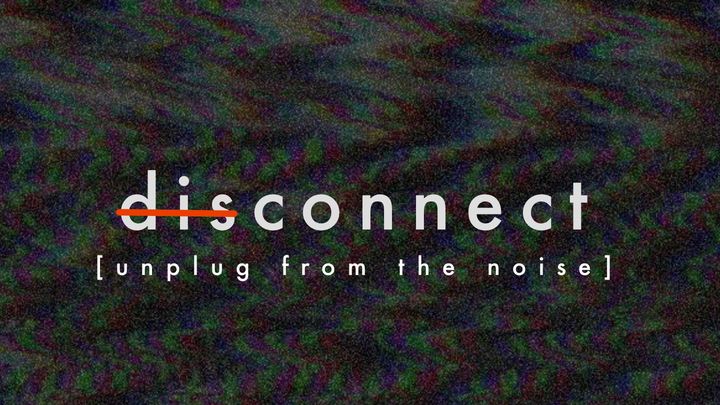 Disconnect - Unplug From the Noise
