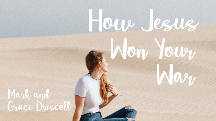 How Jesus Won Your War