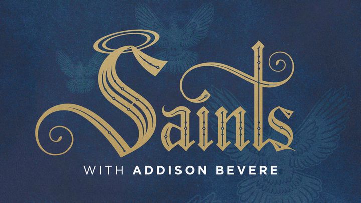 Saints With Addison Bevere