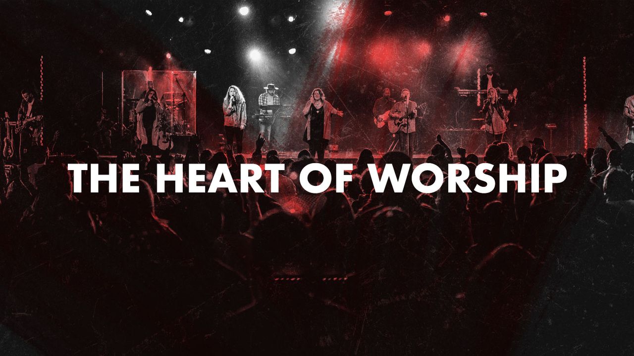 The Heart of Worship