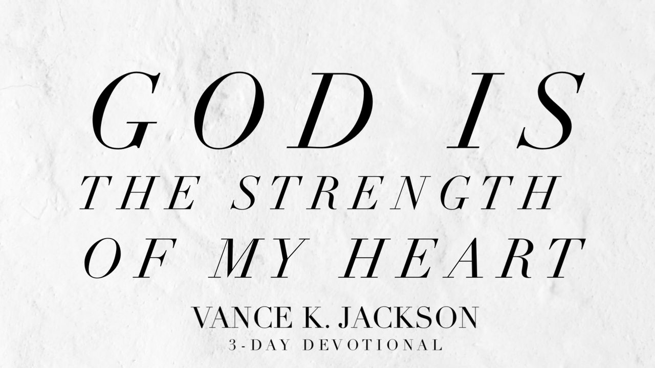 God Is The Strength Of My Heart The Bible App Bible